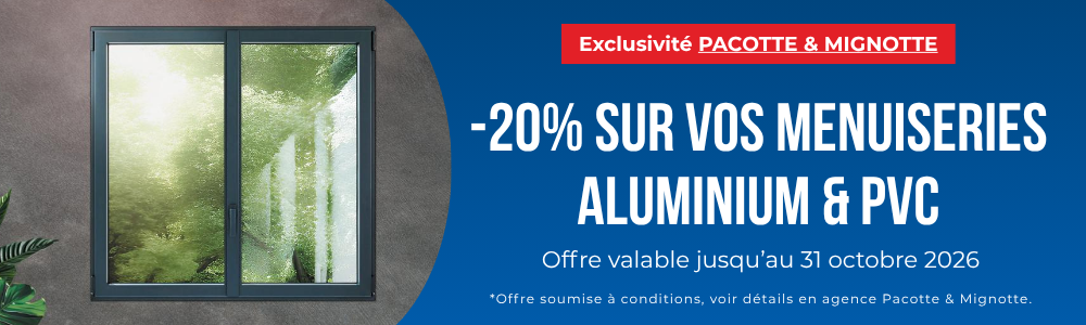 Offre fenêtres Pacotte & Mignotte